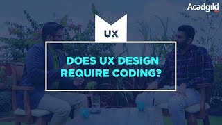 Does UX Design Require Coding Skills? | Is Coding Mandatory for UX Design | Expert Talk on UX Design