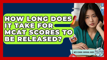 How Long Does It Take For MCAT Scores To Be Released? - Med School Survival Guide