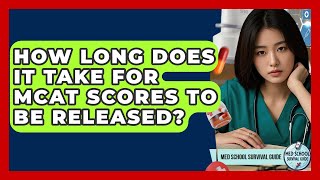 How Long Does It Take For MCAT Scores To Be Released? - Med School Survival Guide