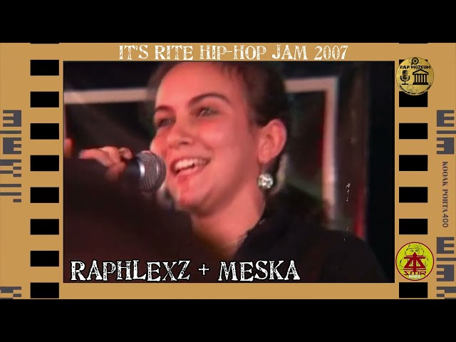 Raphlexz + Meska  -  It's Rite Hip-Hop Jam 2007