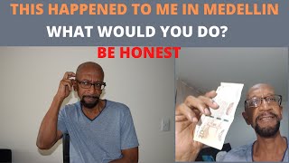 MEDELLIN - IS THIS YOUR MONEY? WHAT WOULD YOU DO?