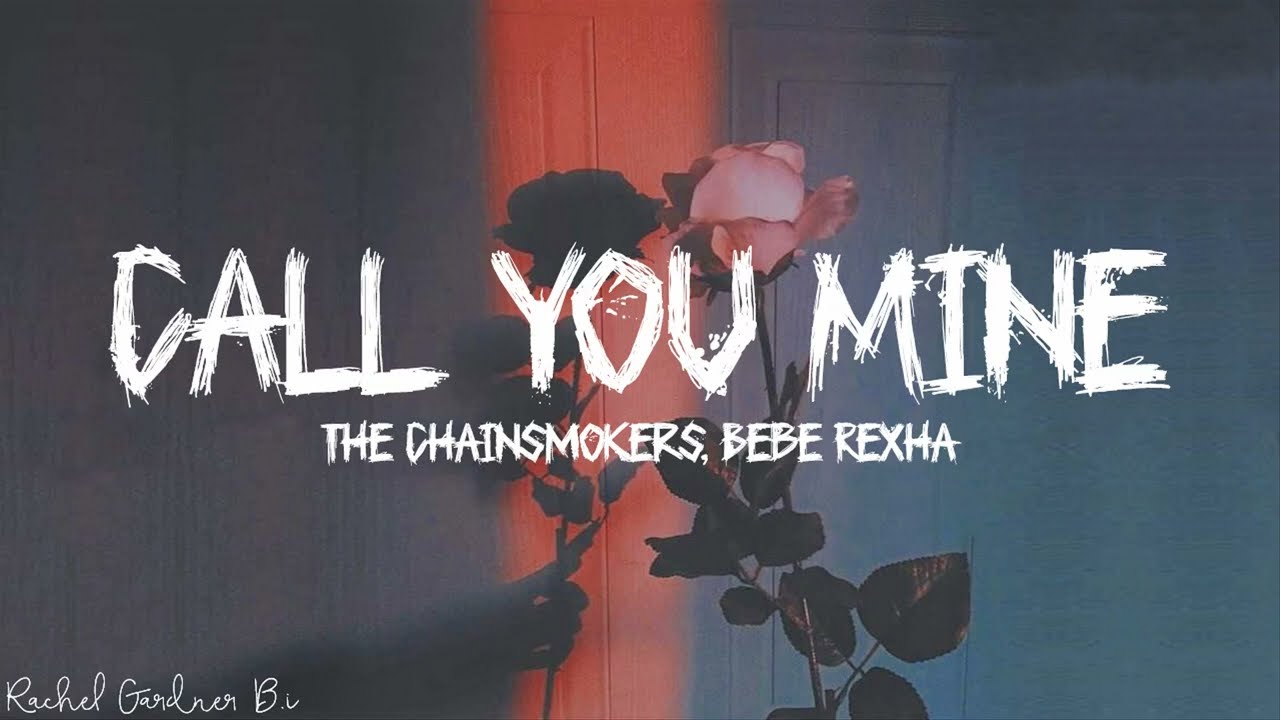 My mine mp 3. Bebe Rexha Call you mine. The Chainsmokers bebe. The Chainsmokers bebe Rexha. The Chainsmokers feat. Bebe Rexha - Call you mine.