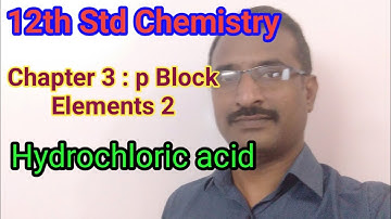12TH STD Chemistry | p block elements 2 | Preparation of Hydrochloric acid