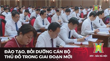 Đào tạo, bồi dưỡng cán bộ thủ đô trong giai đoạn mới | Tin mới nhất trong ngày
