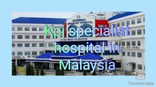 today we are going to Shah Alam KPJ.  specialist KPJ hospital.
