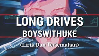BoyWithUke - Long Drivers (Lirik Dan Terjemahan)