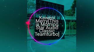 Kaweni Merry-Mix by Morning Star Audio Classic of team turbo