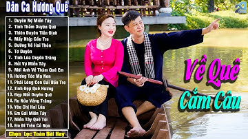 Về Quê Cắm Câu - Nhạc Trữ Tình Dân Gian Quê Hương Hay Nhất - Nhạc Dân Ca Miền Tây Mới Nhất