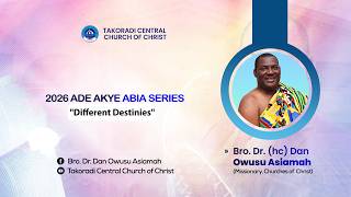 2026 Ade Akye Abia Series (Different Destinies) - Bro. Dr. Dan Owusu Asiamah