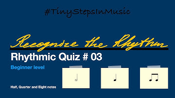 Rhythmic Quiz # 03. Recognize the Rhythm. Ear Training. Half, Quarter and Eighth Notes.