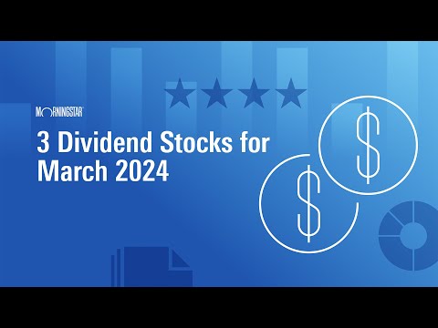 3 Dividend Stocks for March 2024