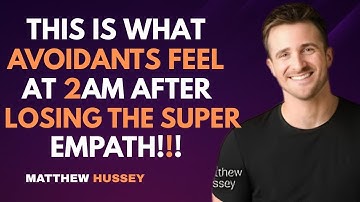 This Is What Avoidants Feel at 2AM After Losing the Super Empath : Matthew Hussey