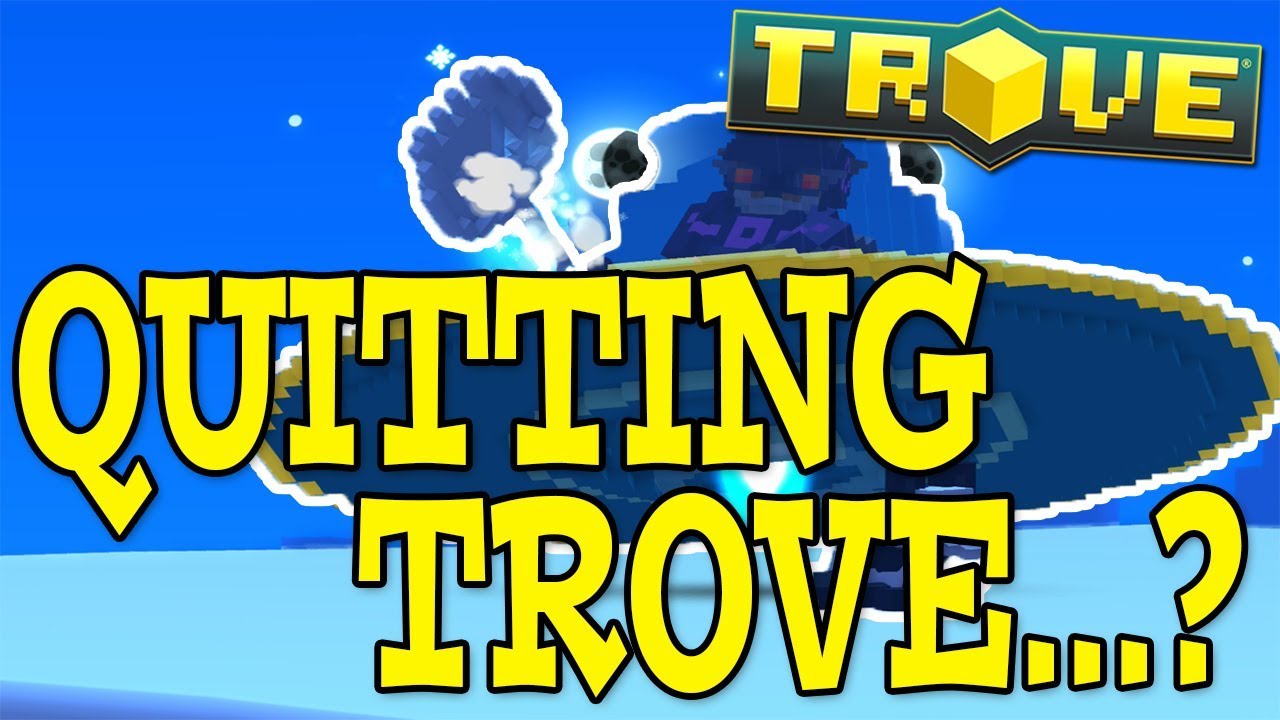 Trove: AM I QUITTING TROVE?! (The End Of A Long Journey..?)