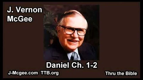 27 Daniel 01-02 - J Vernon McGee - Thru the Bible