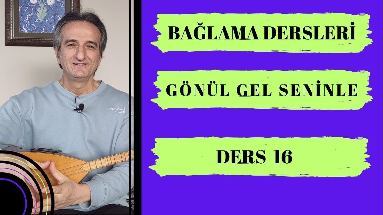 16. Ders GÖNÜL GEL SENİNLE Solfej Uzun Sap Dersi