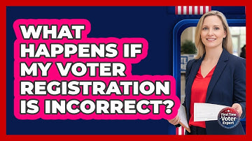 What Happens If My Voter Registration Is Incorrect?