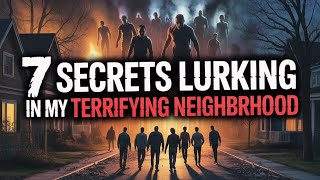 Discover the Sinister Secrets of My Haunted Neighborhood | 7 Terrifying Invasions Revealed