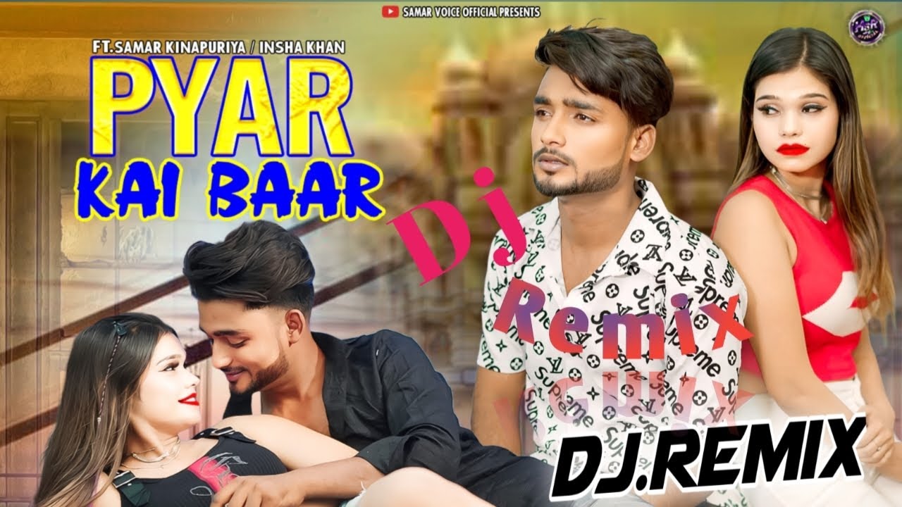 Pyar Kai Baar (Dj Remix) Official Song Samar Kinapurya, Insha Khan