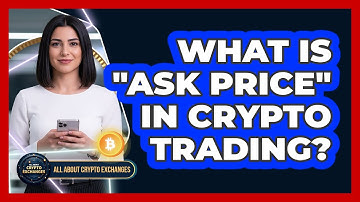 What Is "ask Price" In Crypto Trading? - All About Crypto Exchanges
