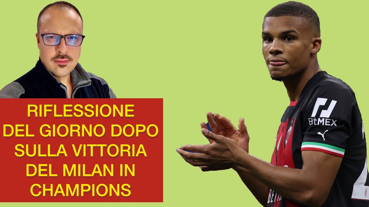 RIFLESSIONE DEL GIORNO DOPO SULLA VITTORIA DEL MILAN IN CHAMPIONS - YouTube