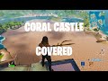 Covering the New *CORAL CASTLE* in Fortnite! (First in the WORLD!)