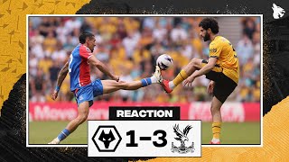 Wolves 1-3 Crystal Palace - Match Review & Reaction