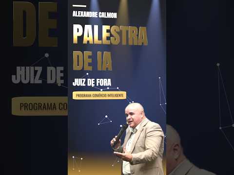 Alexandre Calmon | Palestra de IA — Comércio Inteligente, Juiz de Fora