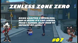 ZZZ # 07 ~  Main Story ~ Let me Start Season 1 Chapter 2 Interlude and A Bit of Side Quest