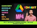 How to Convert a Google Drive Video to  MP4 Online without Downloading It
