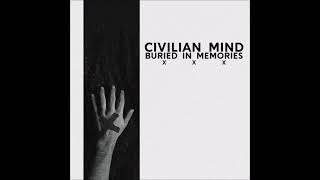 Video thumbnail of "Civilian Mind - Buried In Memories 2021 (Full EP)"