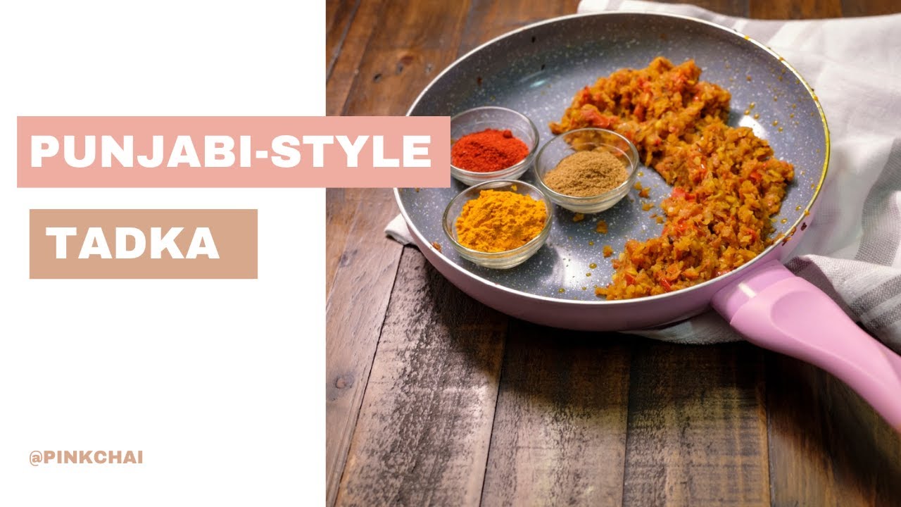 Punjabi Style Tadka (Base for all Dal and Curry dishes) YouTube