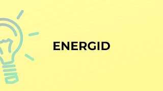 What is the meaning of the word ENERGID?