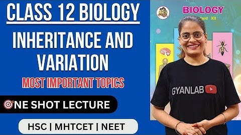 HSC 2025 | One Shot Lecture | Chp - 3 | Inheritance and Variation | Gyanlab | Anjali Patel