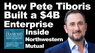 How Pete Tiboris Built a $4B Enterprise Inside Northwestern Mutual