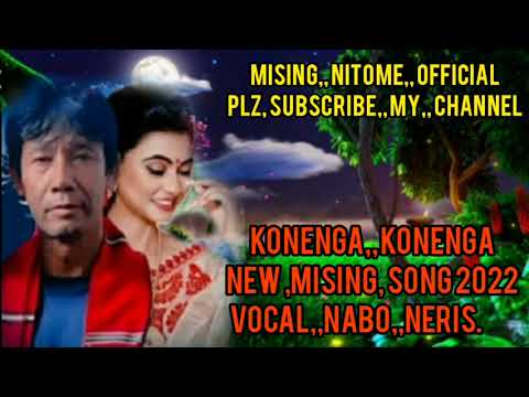 Konenga konenga new mising song 2022 song by nabo Neris sibukajon misingnitomofficial