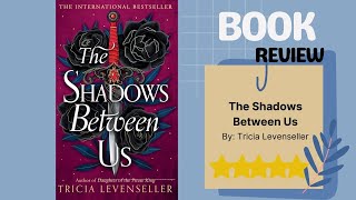 The Shadows Between Us by Tricia Levenseller: A Captivating Book Review