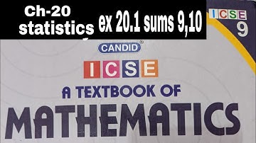 Candid ICSE Mathematics class 9 ||ch 20|| Statistics|| ex 20.1||sums 9,10||