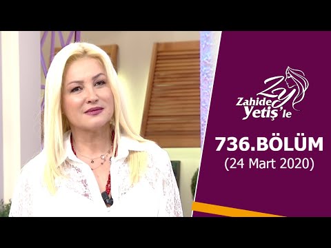 Zahide Yetiş'le 736. Bölüm | 24 Mart 2020