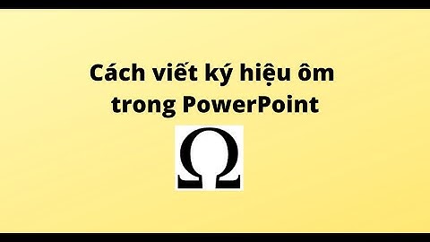 Cách viết ký hiệu ôm trong PowerPoint