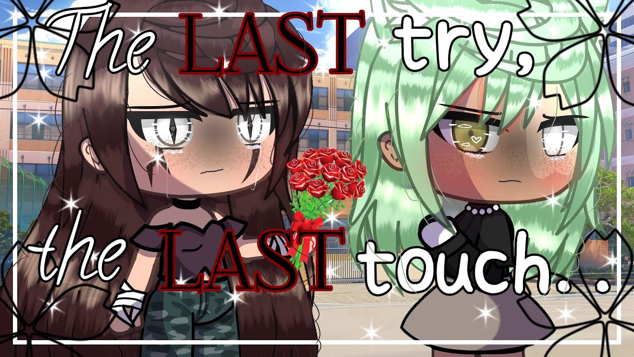 The last try, the last touch || Glmm || Fan request || Original || Sad || Lesbian || Dawnie