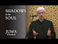 Shadows in the soul  abdal hakim murad friday sermon