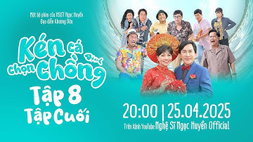 Kén Cá Chọn Chồng Tập Cuối: Ngọc Huyền, Kim Tử Long, Khương Dừa, Thanh Nam, Bảo Chung, Linh Tâm