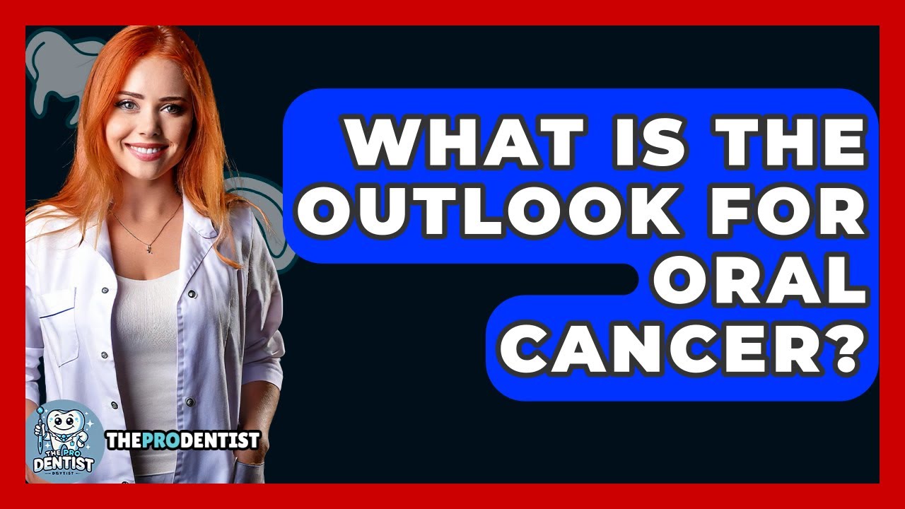 What Is The Outlook For Oral Cancer? - The Pro Dentist