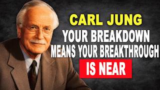 7 Signs Your Breakthrough Is Closer Than Your Breakdown | Carl Jung