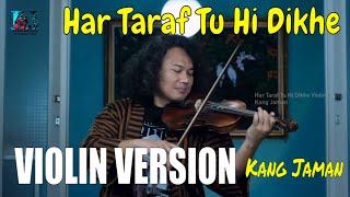 Har Taraf Tu Hi Dikhe Violin | Kang Jaman