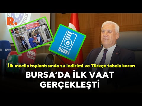 Bursa Büyükşehir Belediye Meclisi'nin ilk toplantısında su indirimi ve Türkçe tabela kararı