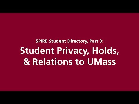 SPIRE Student Directory, Part 3: Student Privacy, Holds, and Relations to UMass
