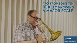 REALLY knowing a major scale on the trombone