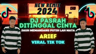 DJ PASRAH DITINGGAL CINTA - ARIEF TERBARU REMIX 2024 PLAT KT  JEDAG JEDUG FULL BASS VIRAL TIK TOK