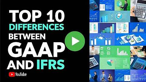 Top 10 Differences Between GAAP and IFRS